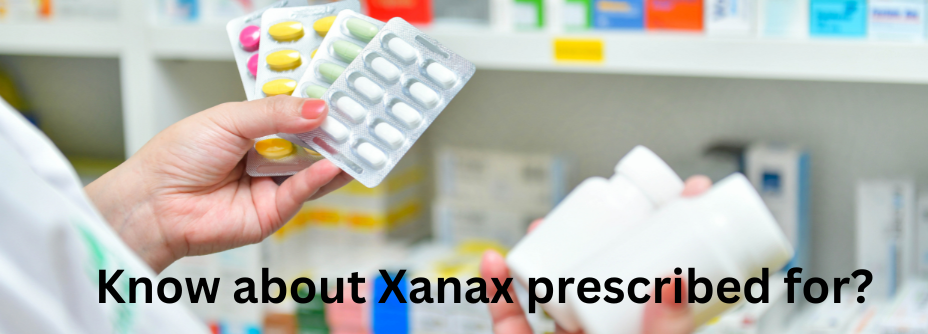 What is Xanax prescribed for?