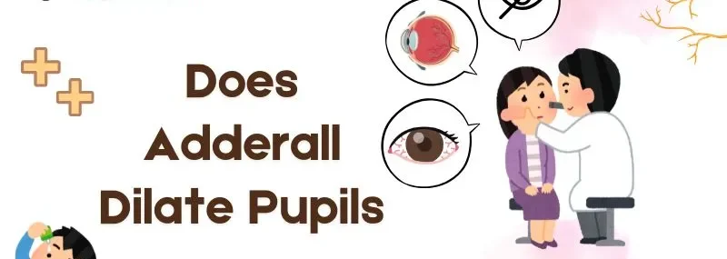 Does Adderall Dilate Pupils?
