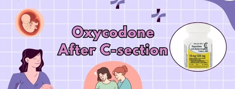 Does Oxycodone After C-section Help Maternal Pain?
