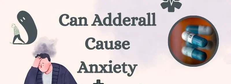 Can Adderall Cause Anxiety?