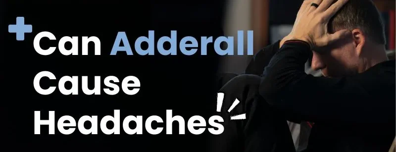 Can Adderall Cause Headaches?