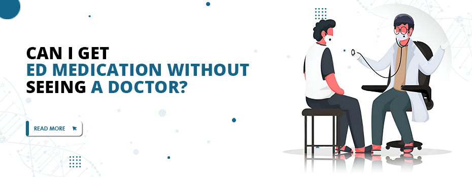 Can I get ED medication without seeing a doctor?