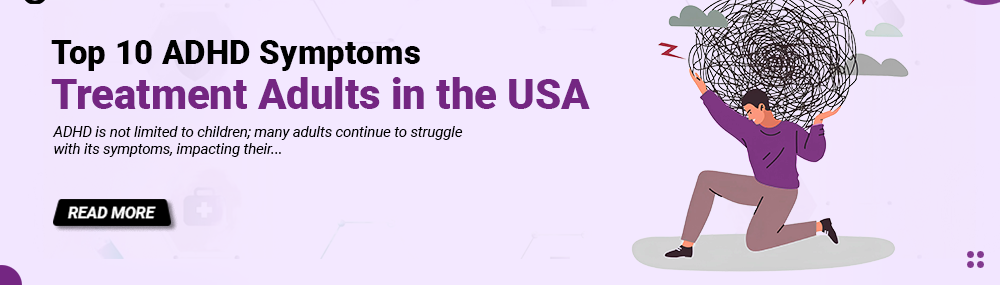 Top 10 ADHD Symptoms Treatment Adults in the USA