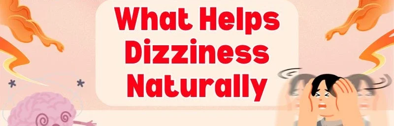 What Helps Dizziness Naturally?