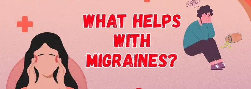 What Helps With Migraines Fast?